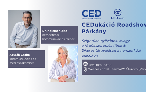 CEDukáció Roadshow - Szigorúan nyilvános avagy a jó közszereplés titkai & Sikeres tárgyalások a nemzetközi piacokon